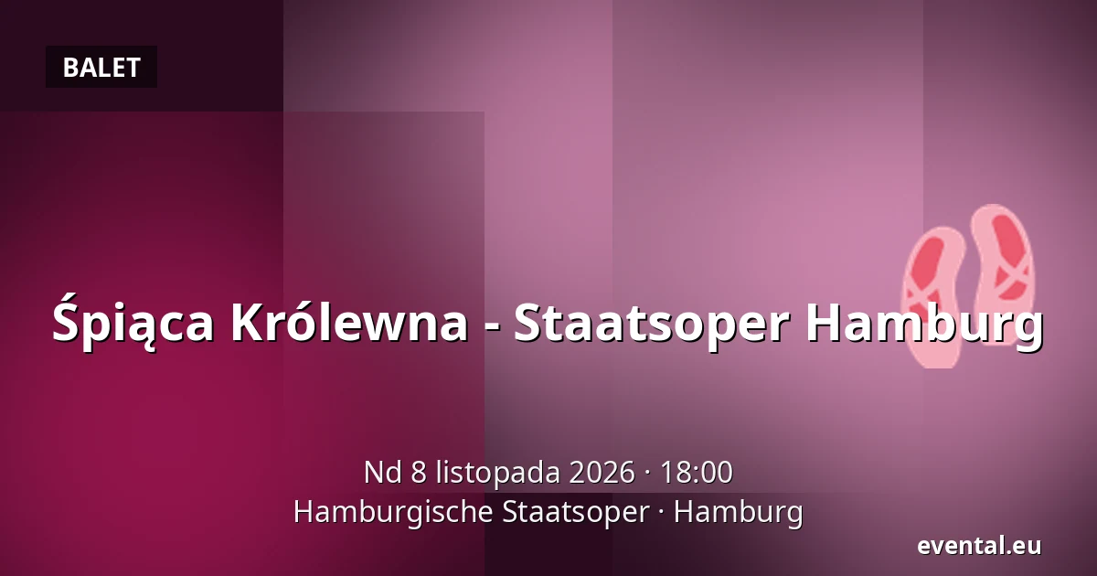 Śpiąca Królewna - Staatsoper Hamburg — Hamburgische Staatsoper, Hamburg