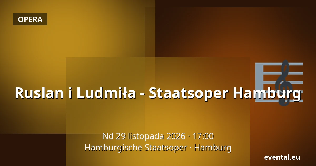 Ruslan i Ludmiła - Staatsoper Hamburg — Hamburgische Staatsoper, Hamburg