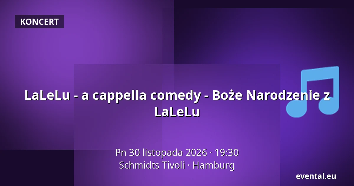 LaLeLu - a cappella comedy - Boże Narodzenie z LaLeLu — Schmidts Tivoli, Hamburg