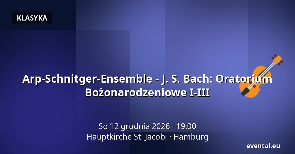 Arp-Schnitger-Ensemble - J. S. Bach: Oratorium Bożonarodzeniowe I-III — Hauptkirche St. Jacobi, Hamburg