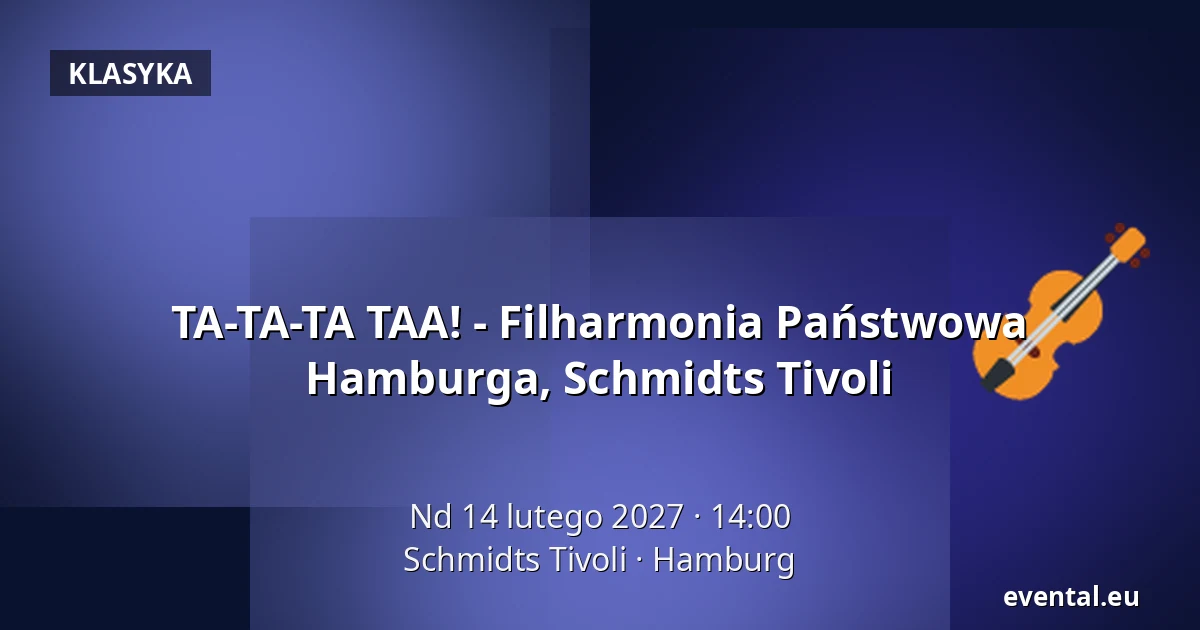 TA-TA-TA TAA! - Filharmonia Państwowa Hamburga, Schmidts Tivoli — Schmidts Tivoli, Hamburg