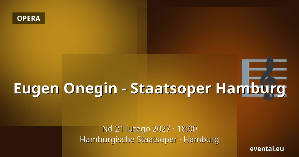 Eugen Onegin - Staatsoper Hamburg — Hamburgische Staatsoper, Hamburg