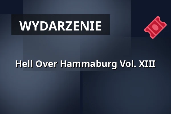 Hell Over Hammaburg Vol. XIII — Markthalle Hamburg, Hamburg