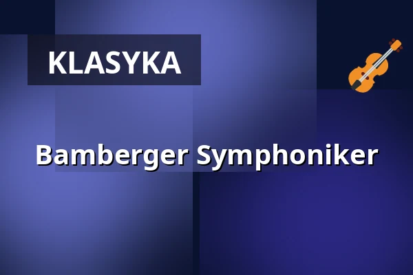 Bamberger Symphoniker — Elbphilharmonie Hamburg, Hamburg