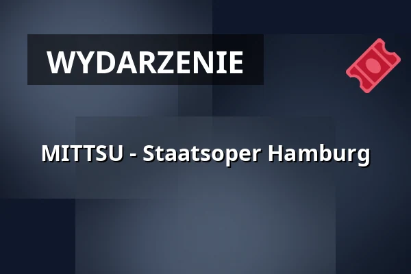 MITTSU - Staatsoper Hamburg — Hamburgische Staatsoper, Hamburg