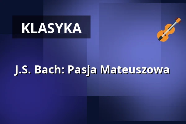 J.S. Bach: Pasja Mateuszowa — Hauptkirche St. Michaelis (Michel), Hamburg