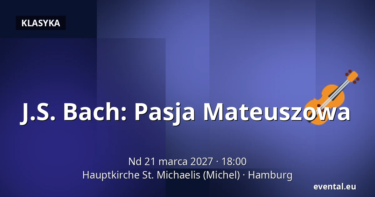 J.S. Bach: Pasja Mateuszowa — Hauptkirche St. Michaelis (Michel), Hamburg
