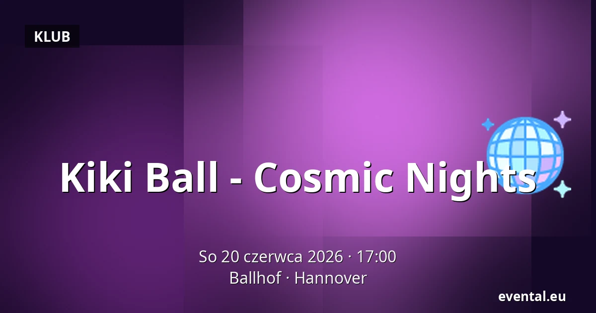 Kiki Ball - Cosmic Nights — Ballhof, Hannover