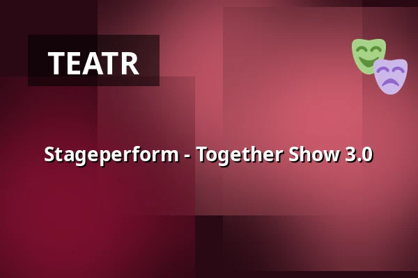 Stageperform - Together Show 3.0 — Theater am Aegi, Hannover