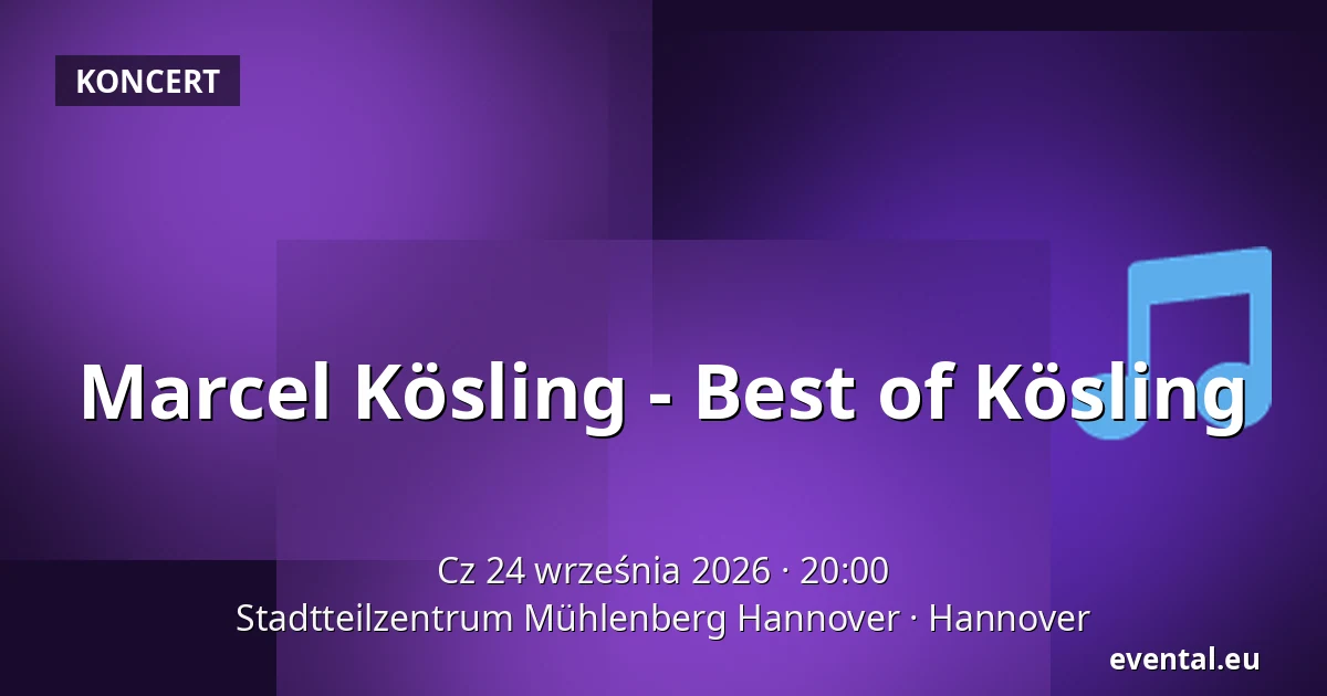 Marcel Kösling - Best of Kösling — Stadtteilzentrum Mühlenberg Hannover, Hannover