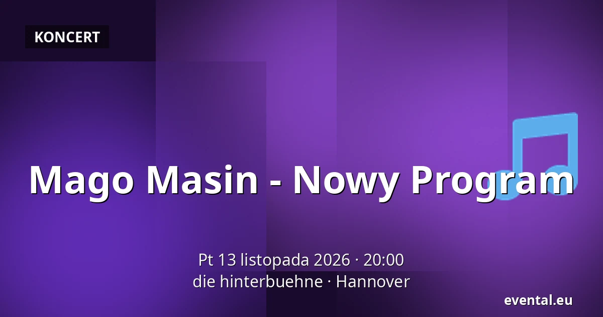 Mago Masin - Nowy Program — die hinterbuehne, Hannover