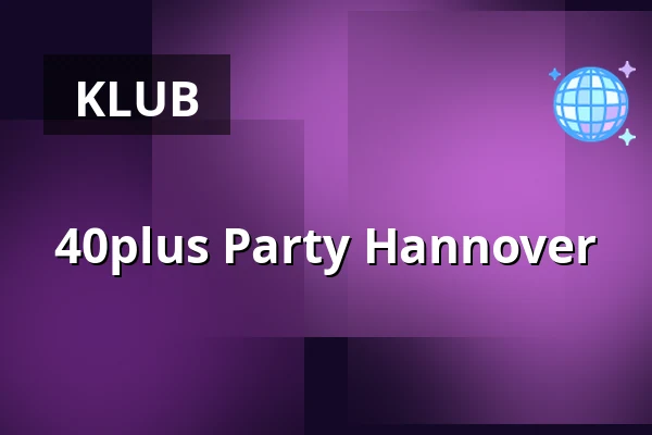 40plus Party Hannover — RP5 Stage, Hannover