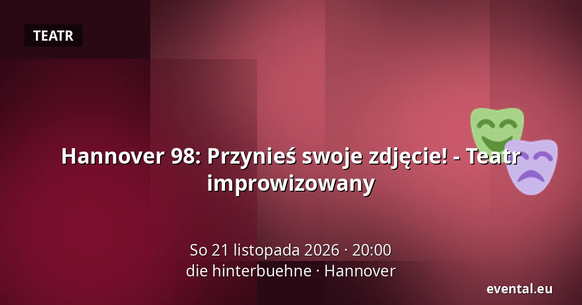 Hannover 98: Przynieś swoje zdjęcie! - Teatr improwizowany — die hinterbuehne, Hannover