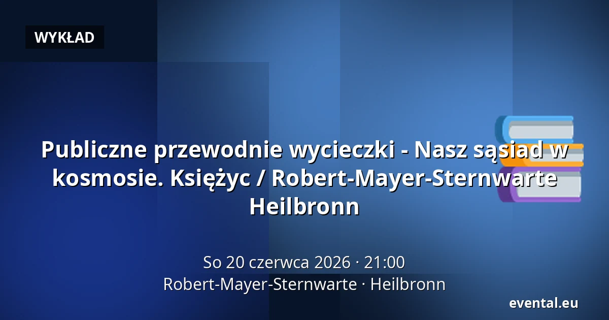 Publiczne przewodnie wycieczki - Nasz sąsiad w kosmosie. Księżyc / Robert-Mayer-Sternwarte Heilbronn — Robert-Mayer-Sternwarte, Heilbronn