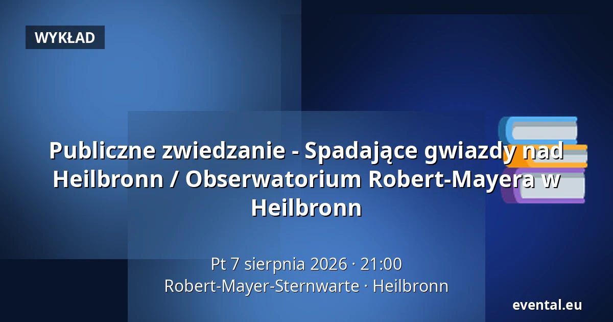 Publiczne zwiedzanie - Spadające gwiazdy nad Heilbronn / Obserwatorium Robert-Mayera w Heilbronn — Robert-Mayer-Sternwarte, Heilbronn