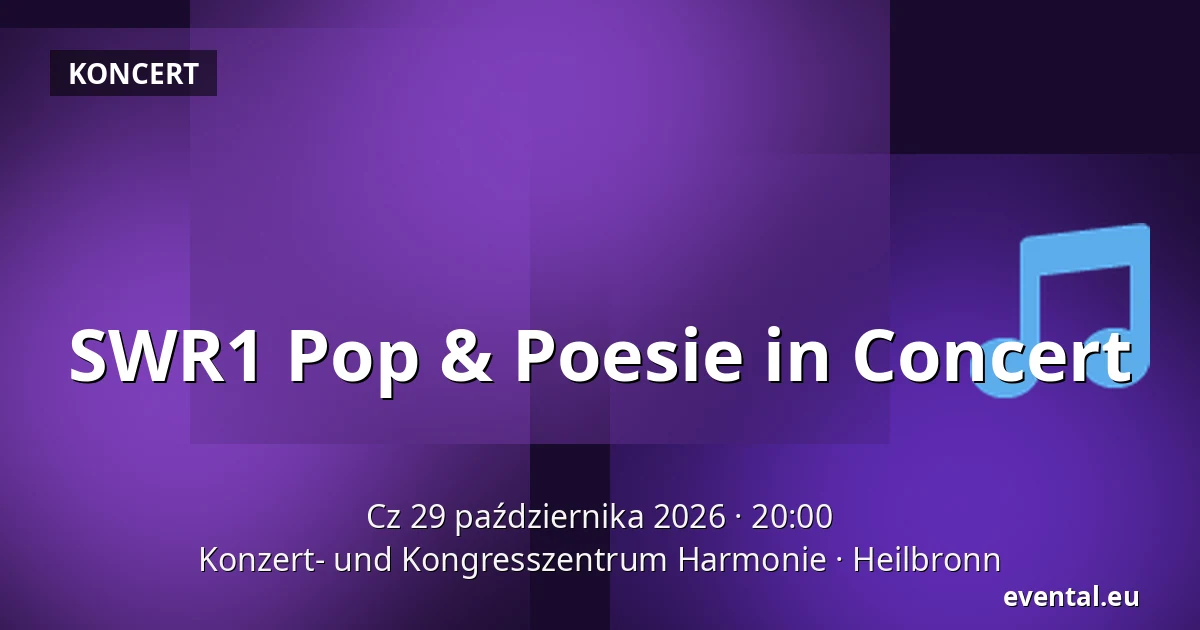 SWR1 Pop & Poesie in Concert — Konzert- und Kongresszentrum Harmonie, Heilbronn