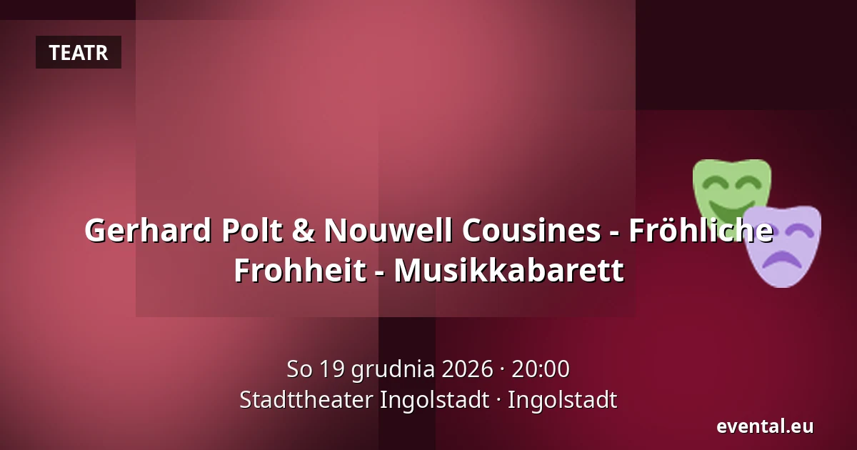 Gerhard Polt & Nouwell Cousines - Fröhliche Frohheit - Musikkabarett — Stadttheater Ingolstadt, Ingolstadt