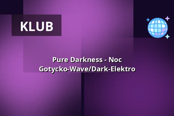 Pure Darkness - Noc Gotycko-Wave/Dark-Elektro — Die Stadtmitte, Karlsruhe