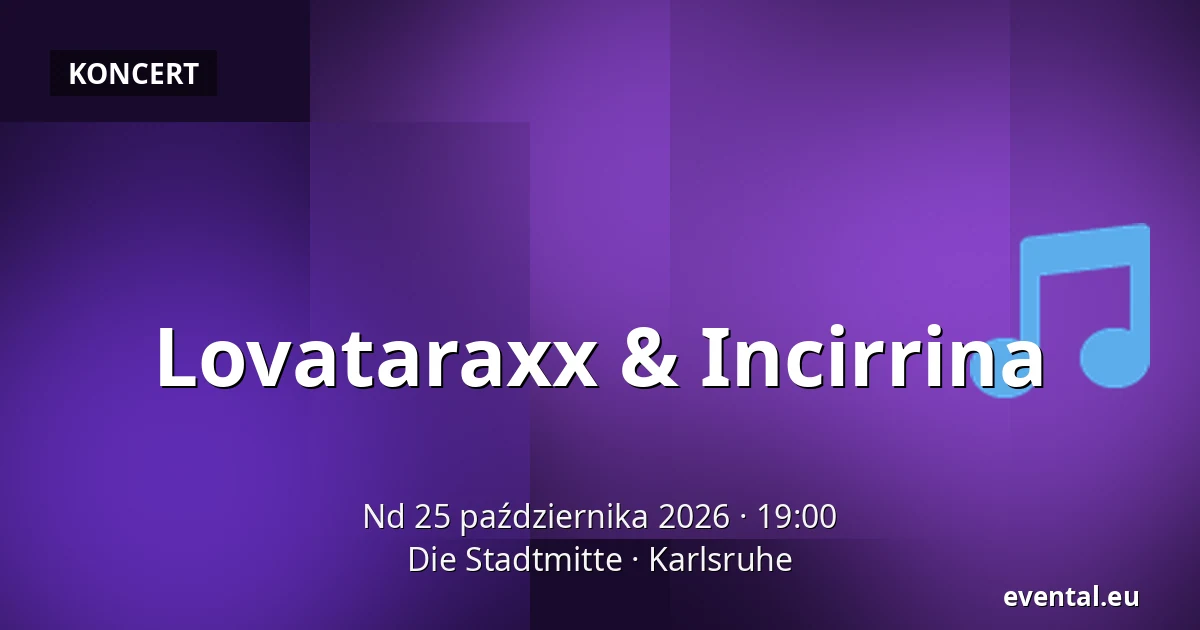 Lovataraxx & Incirrina — Die Stadtmitte, Karlsruhe