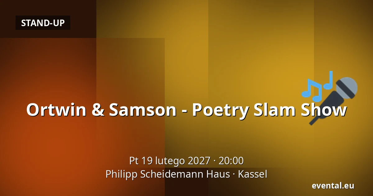 Ortwin & Samson - Poetry Slam Show — Philipp Scheidemann Haus, Kassel