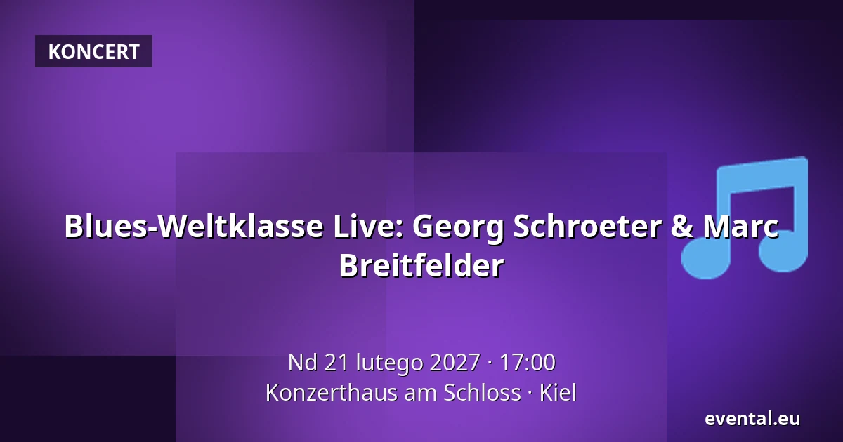 Blues-Weltklasse Live: Georg Schroeter & Marc Breitfelder — Konzerthaus am Schloss, Kiel