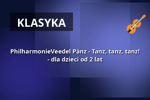 PhilharmonieVeedel Pänz - Tanz, tanz, tanz! - dla dzieci od 2 lat — Bürgerzentrum Chorweiler, Kolonia
