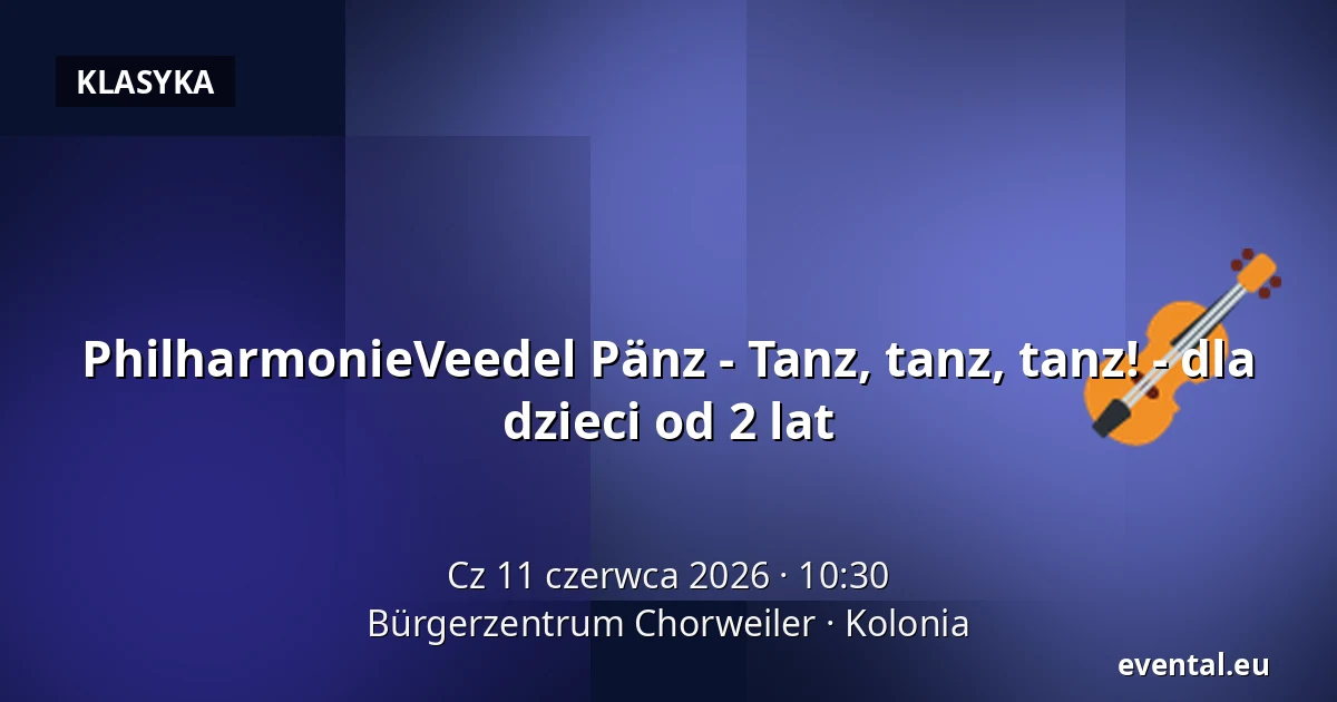 PhilharmonieVeedel Pänz - Tanz, tanz, tanz! - dla dzieci od 2 lat — Bürgerzentrum Chorweiler, Kolonia