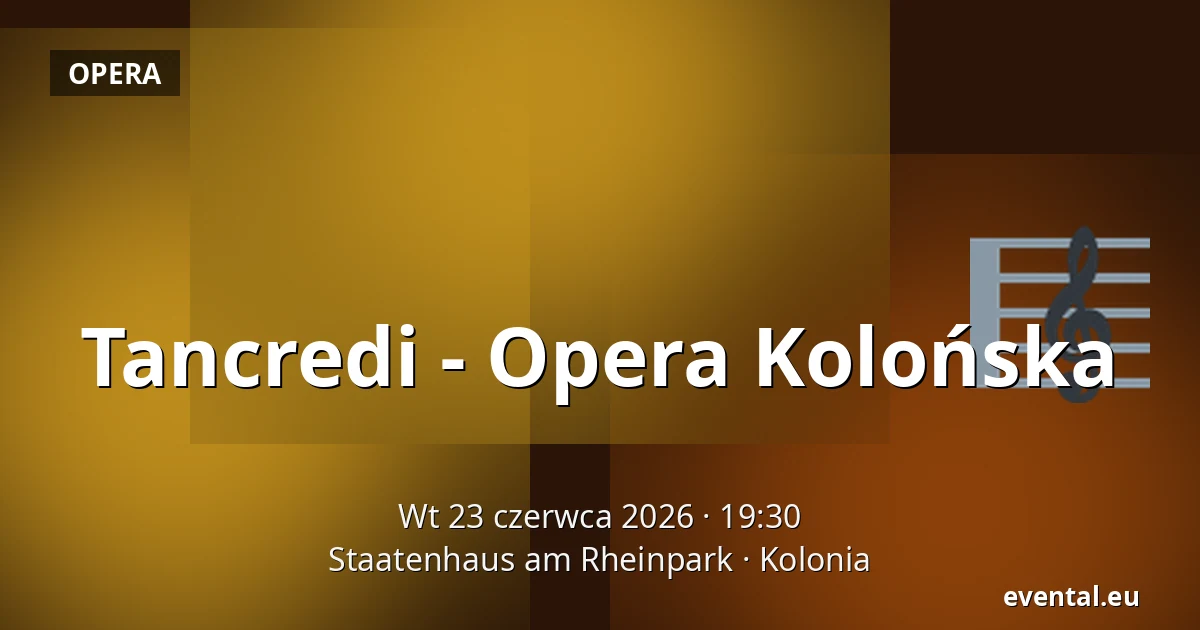 Tancredi - Opera Kolońska — Staatenhaus am Rheinpark, Kolonia