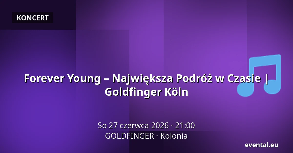 Forever Young – Największa Podróż w Czasie | Goldfinger Köln — GOLDFINGER, Kolonia