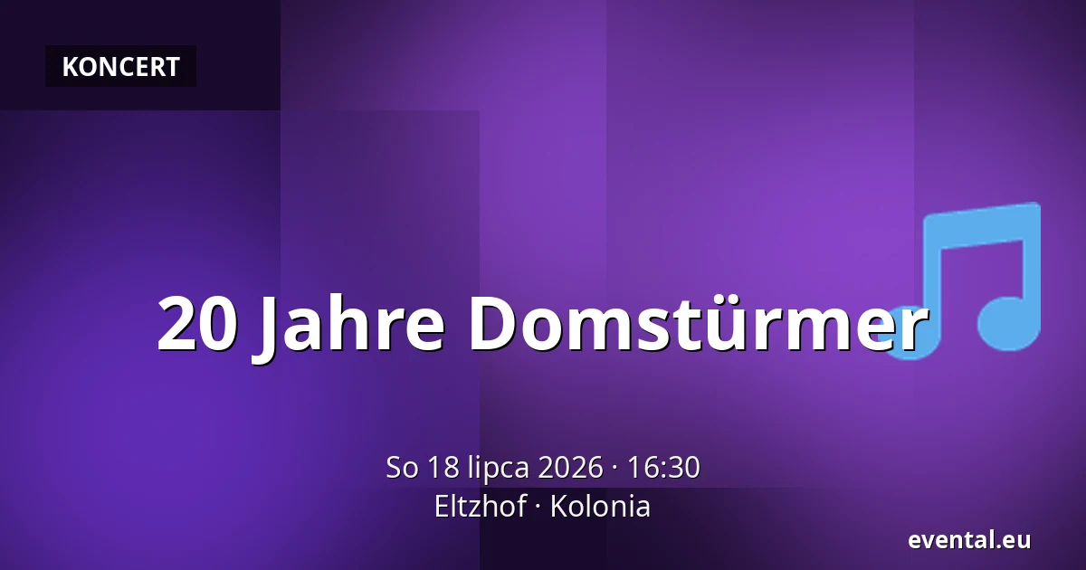20 Jahre Domstürmer — Eltzhof, Kolonia