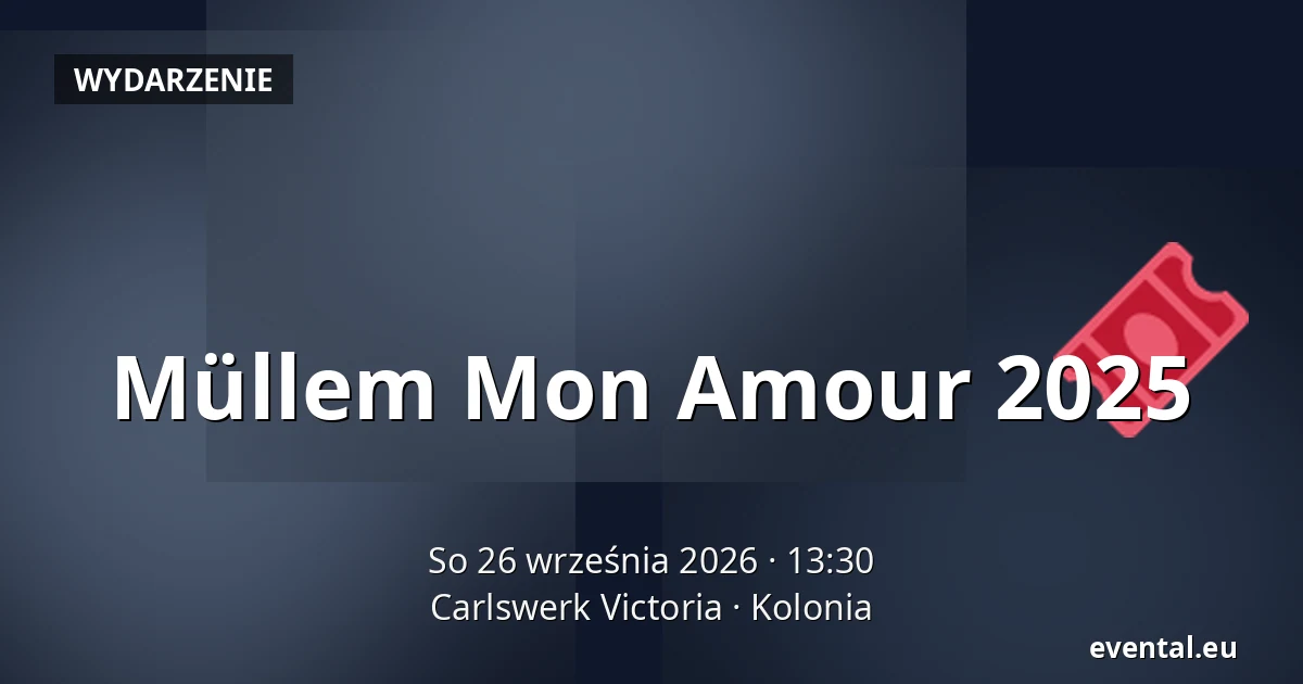 Müllem Mon Amour 2025 — Carlswerk Victoria, Kolonia
