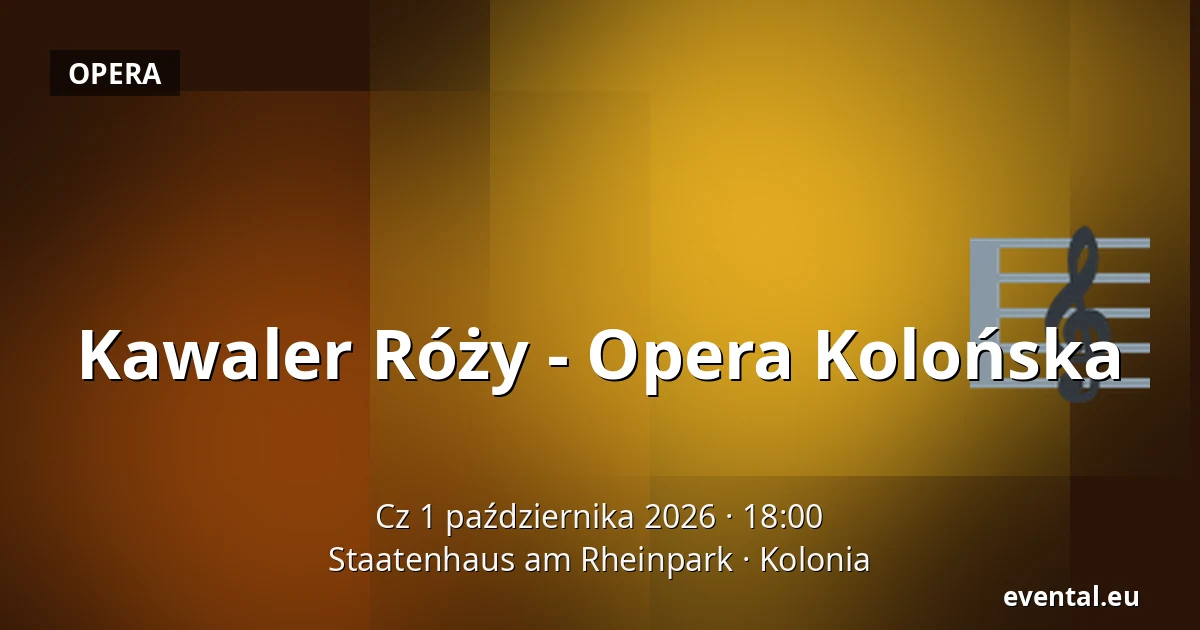 Kawaler Róży - Opera Kolońska — Staatenhaus am Rheinpark, Kolonia