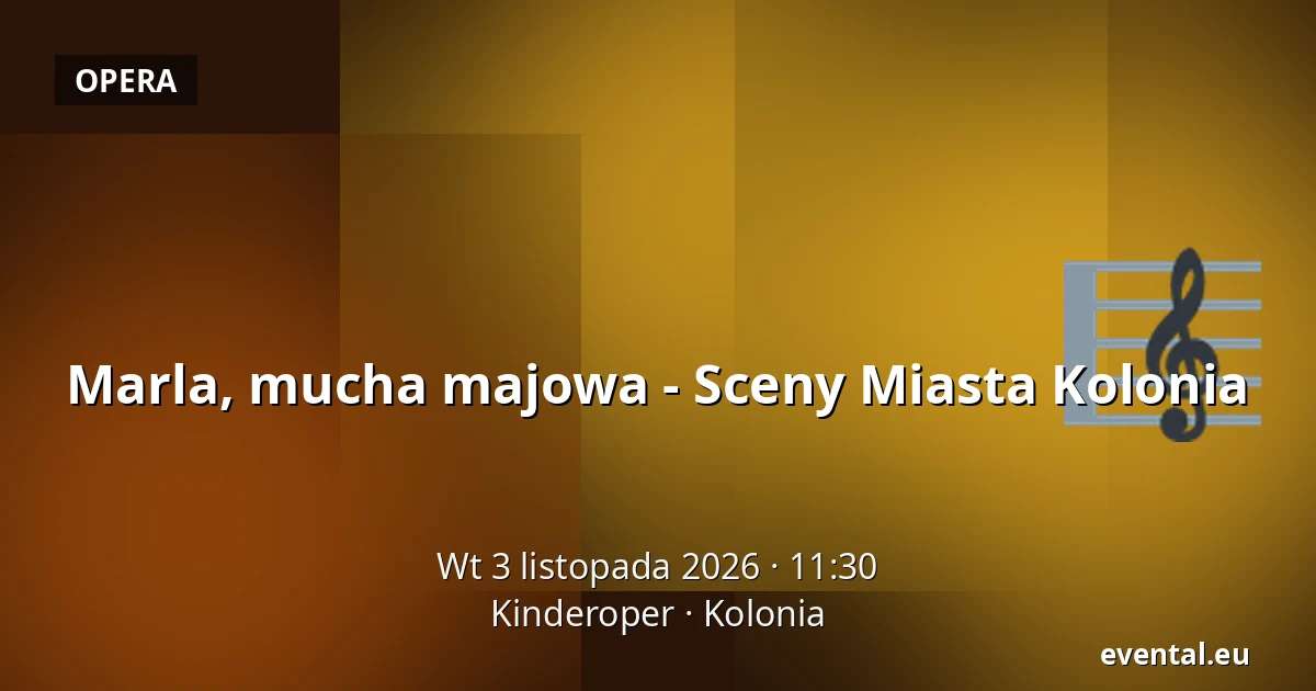 Marla, mucha majowa - Sceny Miasta Kolonia — Kinderoper, Kolonia