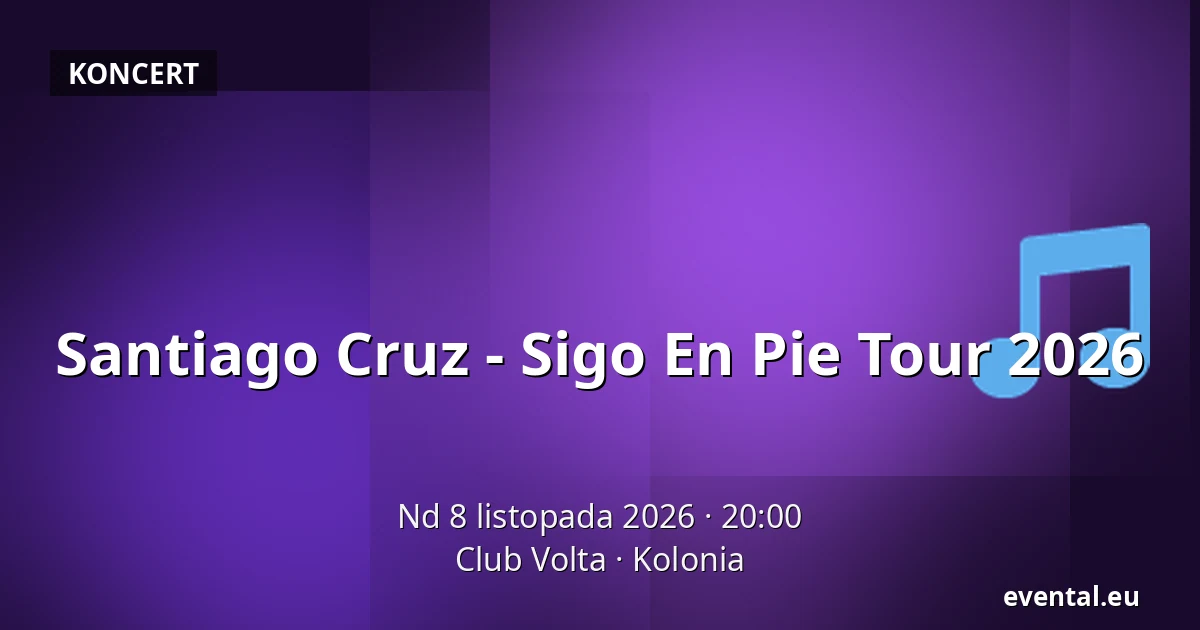 Santiago Cruz - Sigo En Pie Tour 2026 — Club Volta, Kolonia