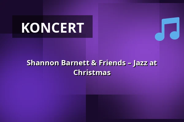 Shannon Barnett & Friends – Jazz at Christmas — Kölner Philharmonie, Kolonia