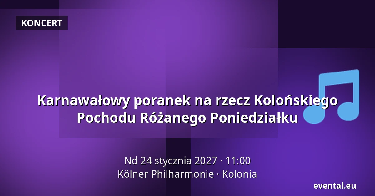 Karnawałowy poranek na rzecz Kolońskiego Pochodu Różanego Poniedziałku — Kölner Philharmonie, Kolonia