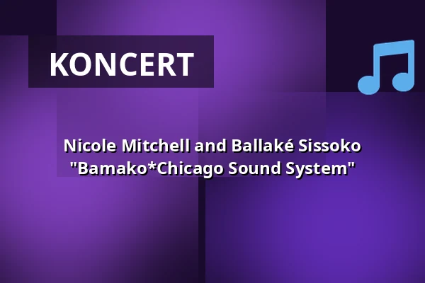 Nicole Mitchell and Ballaké Sissoko "Bamako*Chicago Sound System" — Kölner Philharmonie, Kolonia