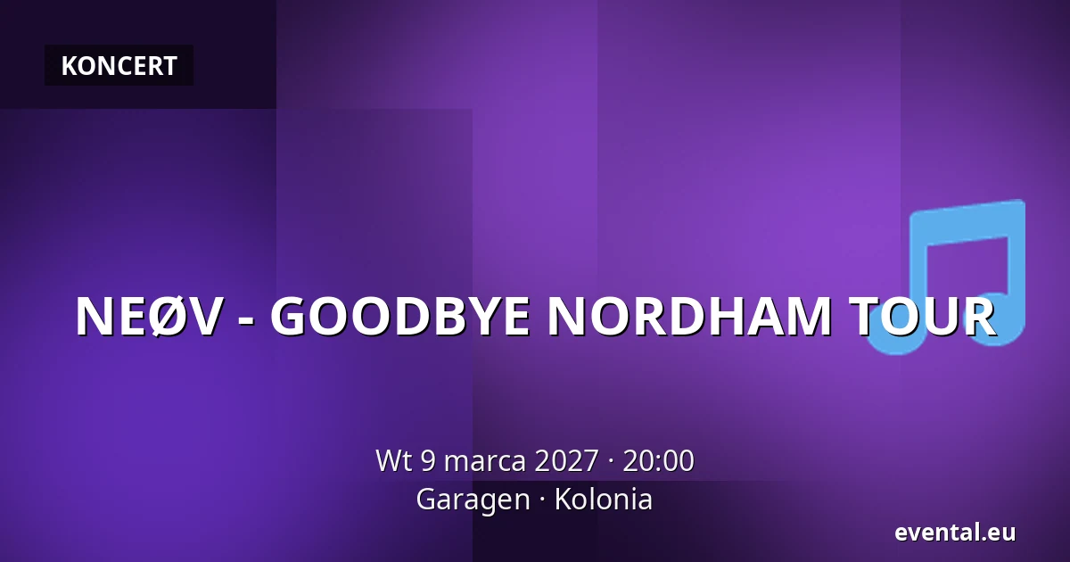 NEØV - GOODBYE NORDHAM TOUR — Garagen, Kolonia