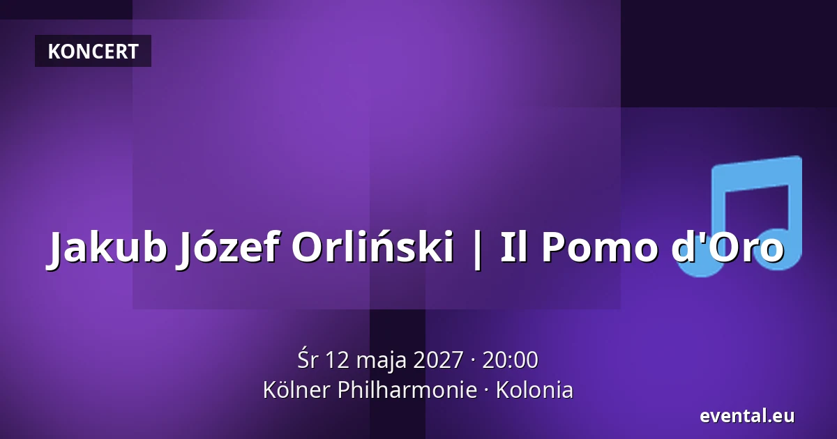 Jakub Józef Orliński | Il Pomo d'Oro — Kölner Philharmonie, Kolonia