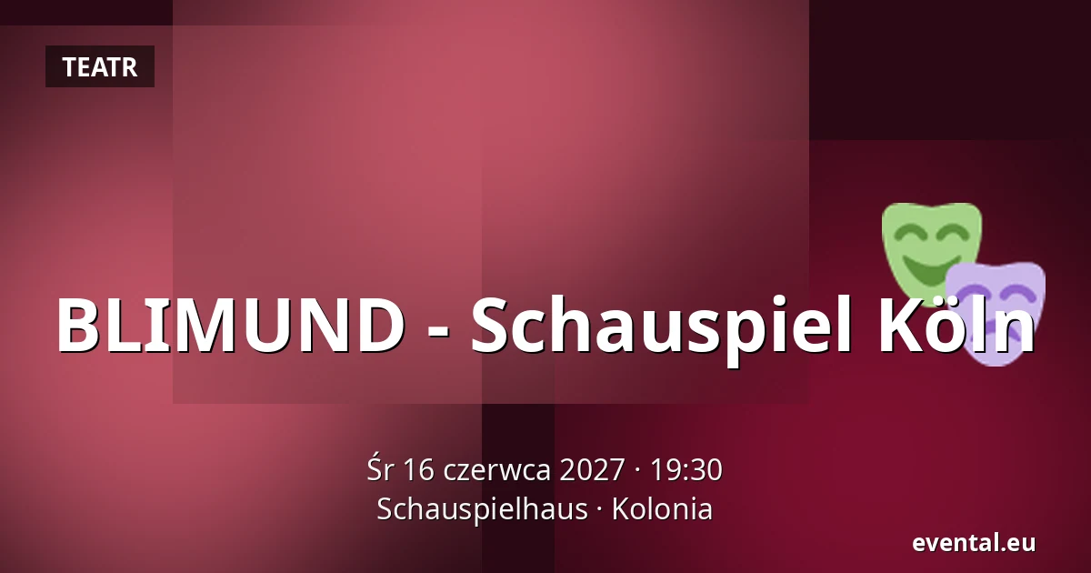 BLIMUND - Schauspiel Köln — Schauspielhaus, Kolonia