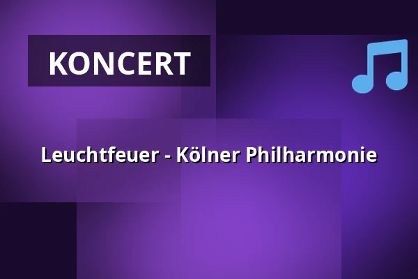 Leuchtfeuer - Kölner Philharmonie — Kölner Philharmonie, Kolonia