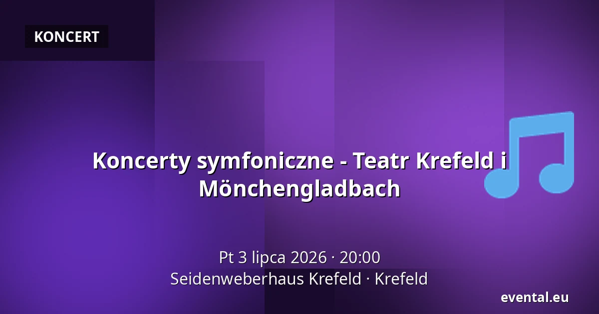 Koncerty symfoniczne - Teatr Krefeld i Mönchengladbach — Seidenweberhaus Krefeld, Krefeld