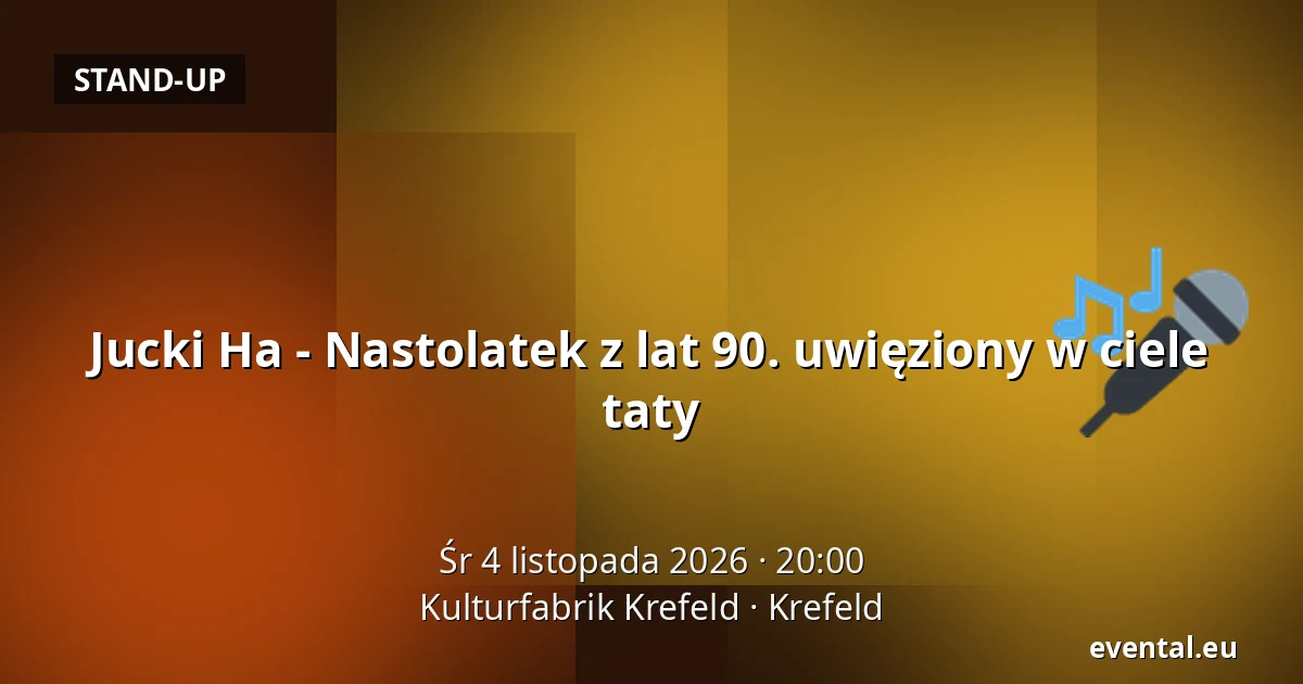 Jucki Ha - Nastolatek z lat 90. uwięziony w ciele taty — Kulturfabrik Krefeld, Krefeld