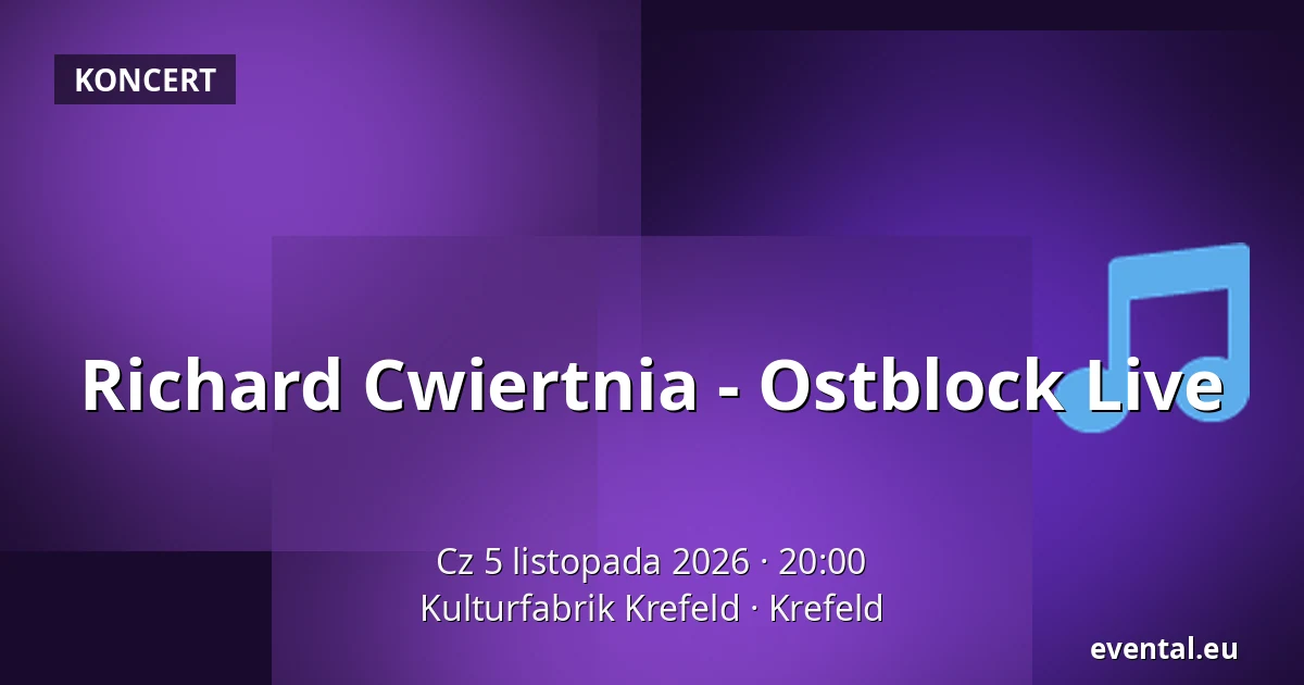 Richard Cwiertnia - Ostblock Live — Kulturfabrik Krefeld, Krefeld