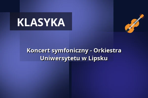 Koncert symfoniczny - Orkiestra Uniwersytetu w Lipsku — Gewandhaus zu Leipzig, Lipsk