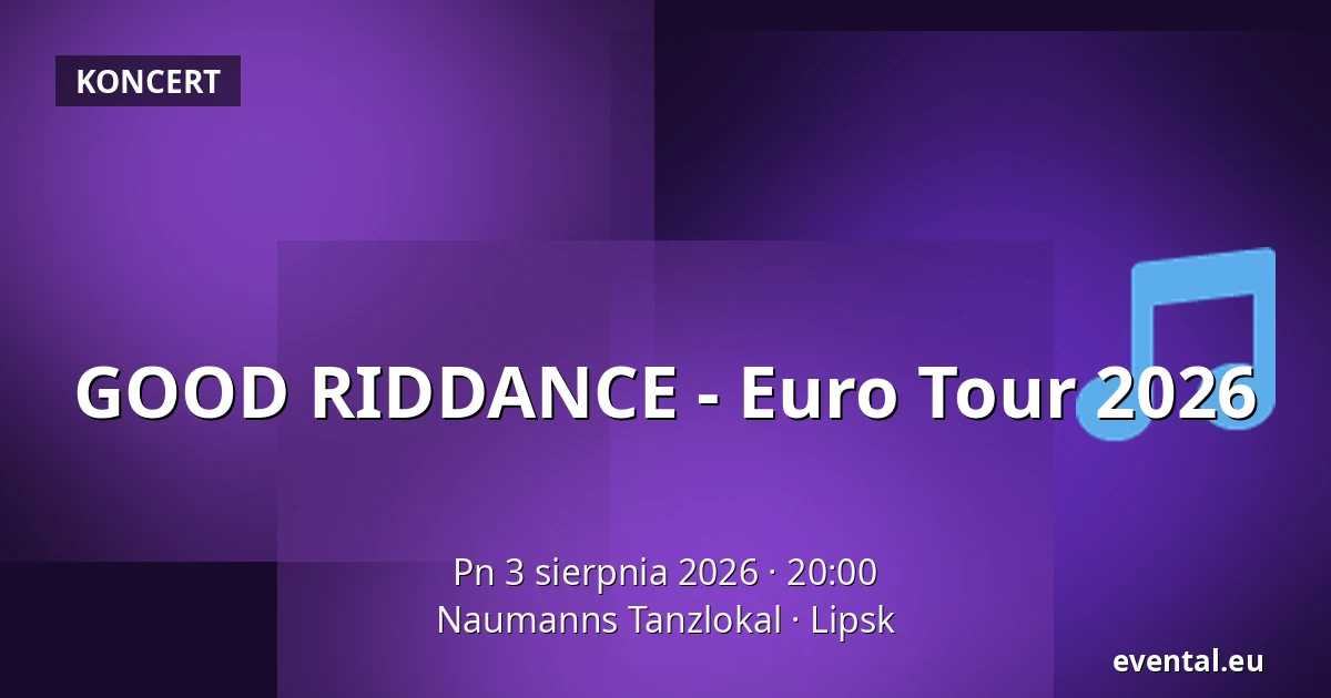 GOOD RIDDANCE - Euro Tour 2026 — Naumanns Tanzlokal, Lipsk