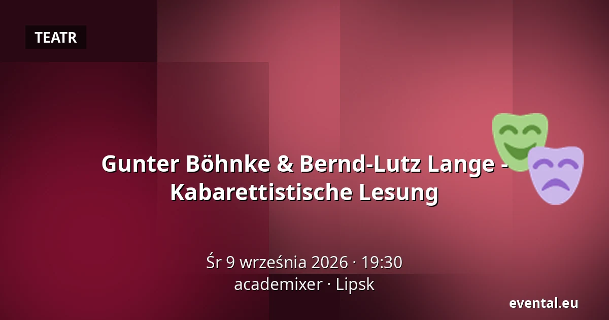 Gunter Böhnke & Bernd-Lutz Lange - Kabarettistische Lesung — academixer, Lipsk