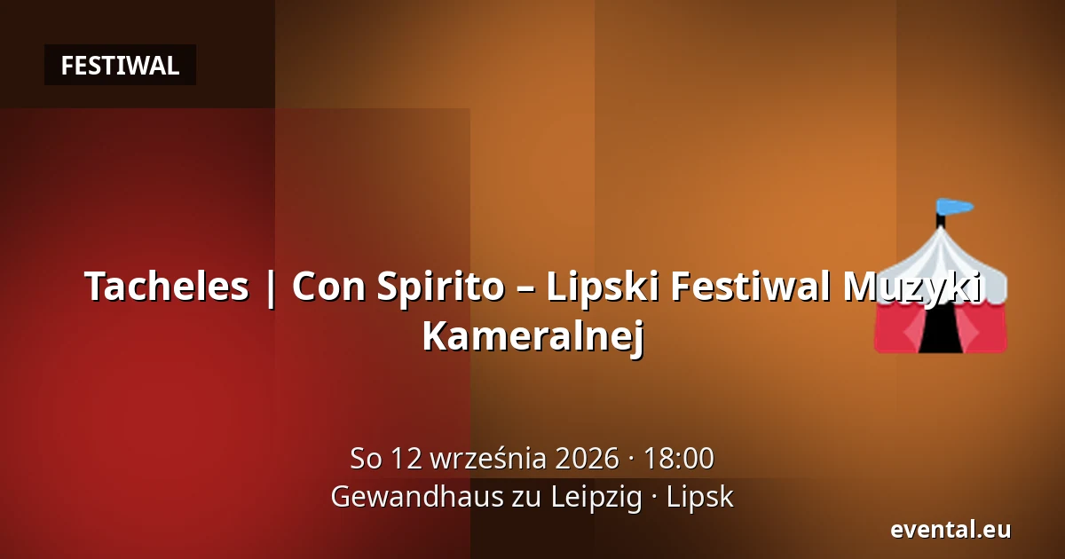 Tacheles | Con Spirito – Lipski Festiwal Muzyki Kameralnej — Gewandhaus zu Leipzig, Lipsk