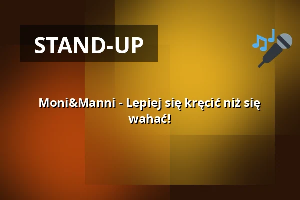 Moni&Manni - Lepiej się kręcić niż się wahać! — Kabarett Theater SanftWut, Lipsk