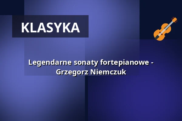 Legendarne sonaty fortepianowe - Grzegorz Niemczuk — Gewandhaus zu Leipzig, Lipsk